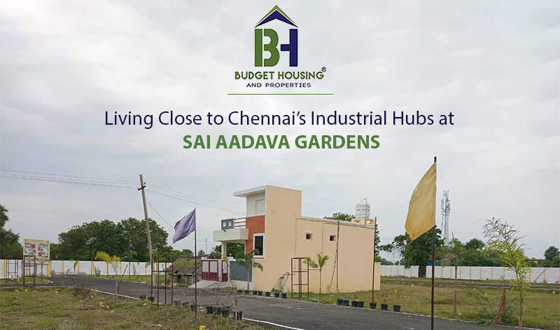 Connectivity and Convenience: Living Close to Chennai�s Industrial Hubs at Sai Aadava Gardens